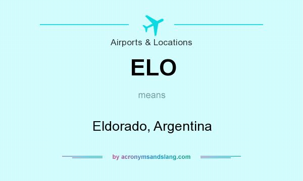 What does ELO mean? It stands for Eldorado, Argentina