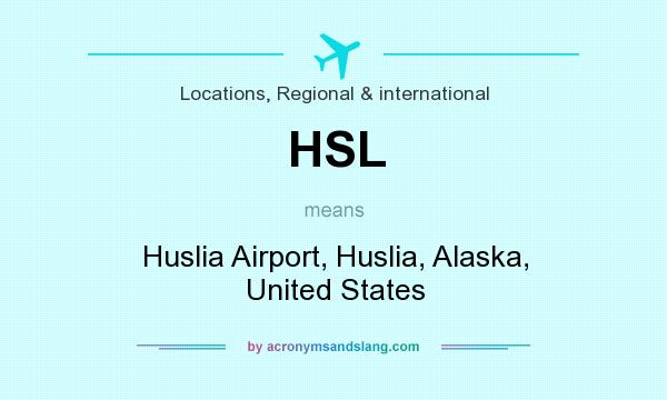 What does HSL mean? It stands for Huslia Airport, Huslia, Alaska, United States