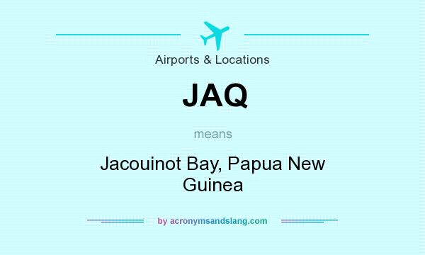 What does JAQ mean? It stands for Jacouinot Bay, Papua New Guinea