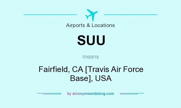 What does SUU mean? It stands for Fairfield, CA [Travis Air Force Base], USA