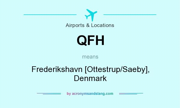 What does QFH mean? It stands for Frederikshavn [Ottestrup/Saeby], Denmark