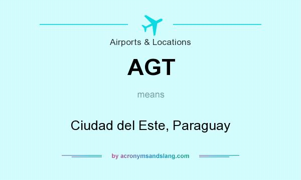 What does AGT mean? It stands for Ciudad del Este, Paraguay