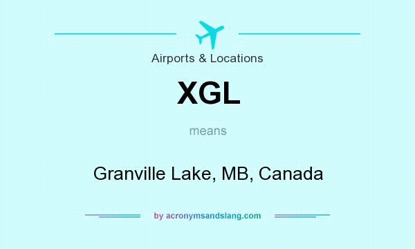 What does XGL mean? It stands for Granville Lake, MB, Canada