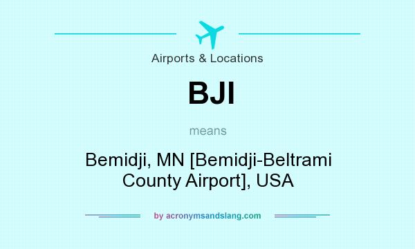 What does BJI mean? It stands for Bemidji, MN [Bemidji-Beltrami County Airport], USA