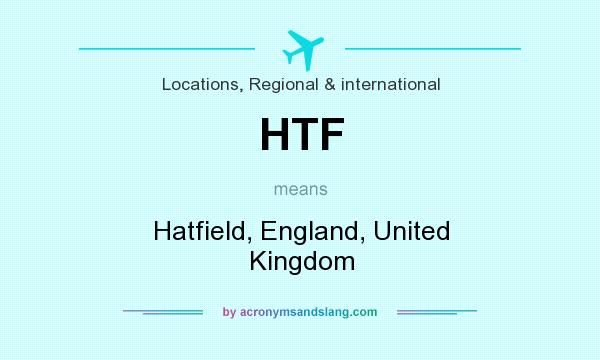 What does HTF mean? It stands for Hatfield, England, United Kingdom