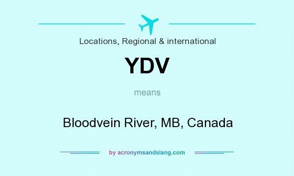 What does YDV mean? It stands for Bloodvein River, MB, Canada