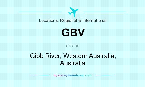 What does GBV mean? It stands for Gibb River, Western Australia, Australia