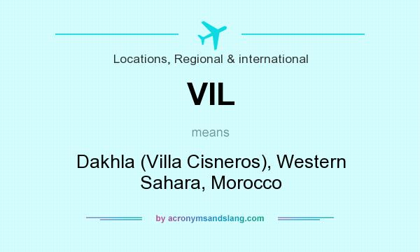 What does VIL mean? It stands for Dakhla (Villa Cisneros), Western Sahara, Morocco