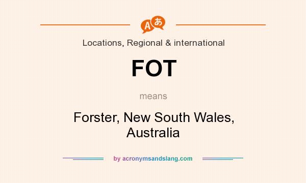 What does FOT mean? It stands for Forster, New South Wales, Australia
