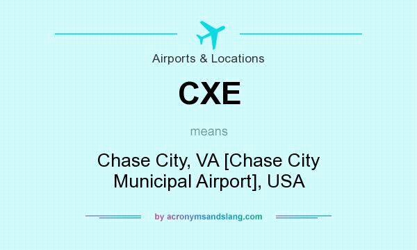 What does CXE mean? It stands for Chase City, VA [Chase City Municipal Airport], USA