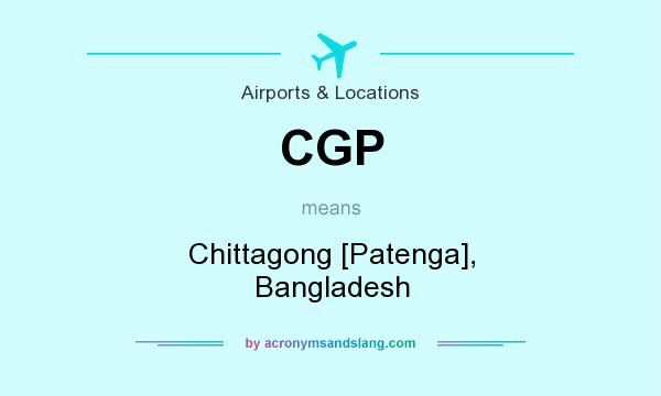 What does CGP mean? It stands for Chittagong [Patenga], Bangladesh