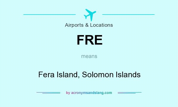 What does FRE mean? It stands for Fera Island, Solomon Islands