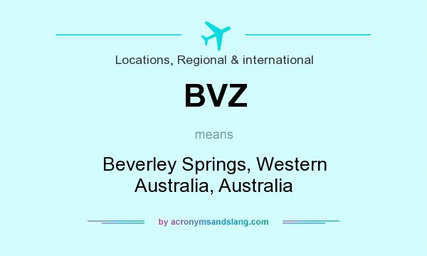 What does BVZ mean? It stands for Beverley Springs, Western Australia, Australia