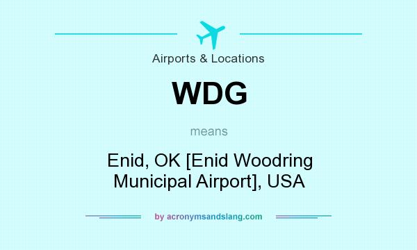 What does WDG mean? It stands for Enid, OK [Enid Woodring Municipal Airport], USA