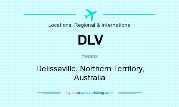 What does DLV mean? It stands for Delissaville, Northern Territory, Australia