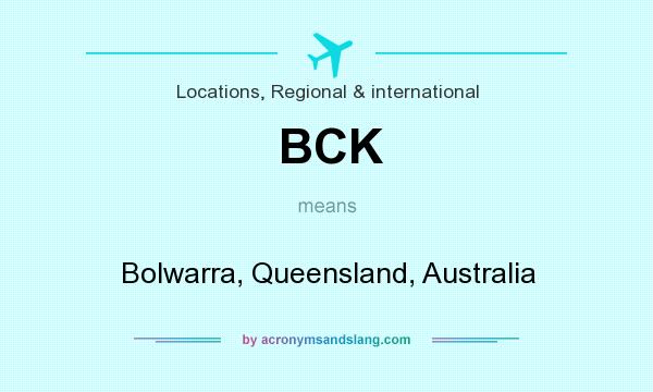 What does BCK mean? It stands for Bolwarra, Queensland, Australia