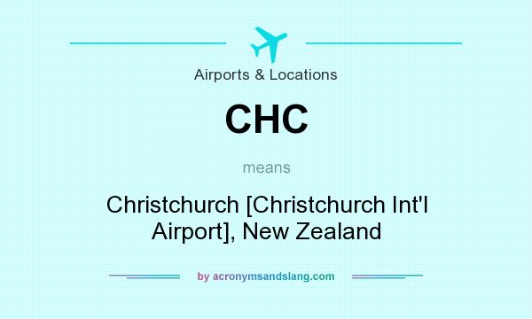 What does CHC mean? It stands for Christchurch [Christchurch Int`l Airport], New Zealand