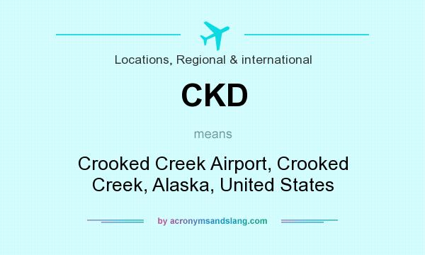 What does CKD mean? It stands for Crooked Creek Airport, Crooked Creek, Alaska, United States