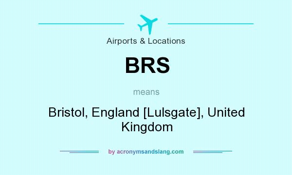 What does BRS mean? It stands for Bristol, England [Lulsgate], United Kingdom