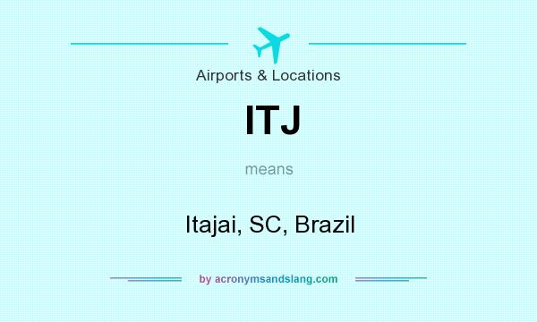 What does ITJ mean? It stands for Itajai, SC, Brazil