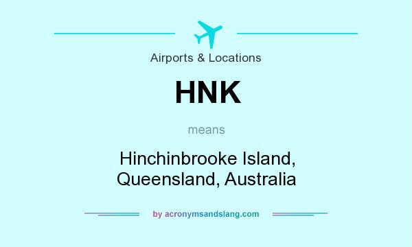 What does HNK mean? It stands for Hinchinbrooke Island, Queensland, Australia