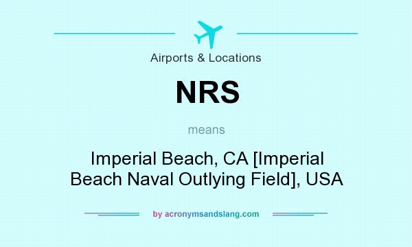What does NRS mean? It stands for Imperial Beach, CA [Imperial Beach Naval Outlying Field], USA