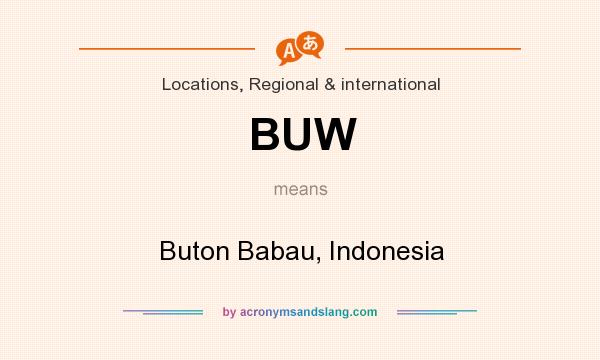 What does BUW mean? It stands for Buton Babau, Indonesia