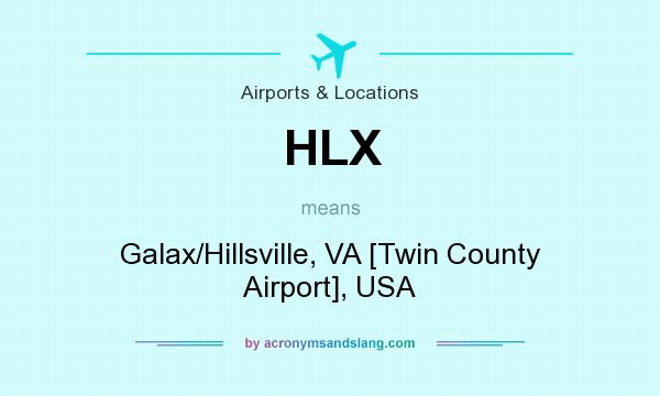 What does HLX mean? It stands for Galax/Hillsville, VA [Twin County Airport], USA