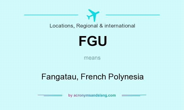 What does FGU mean? It stands for Fangatau, French Polynesia
