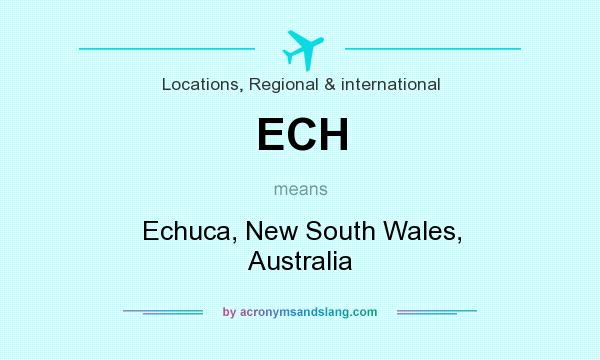 What does ECH mean? It stands for Echuca, New South Wales, Australia