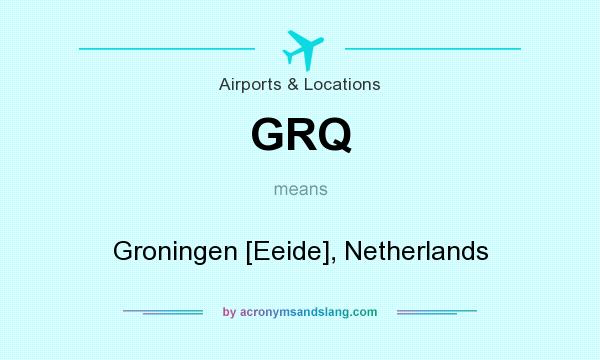 What does GRQ mean? It stands for Groningen [Eeide], Netherlands