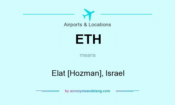 What does ETH mean? It stands for Elat [Hozman], Israel