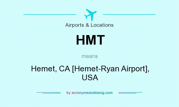 What does HMT mean? It stands for Hemet, CA [Hemet-Ryan Airport], USA