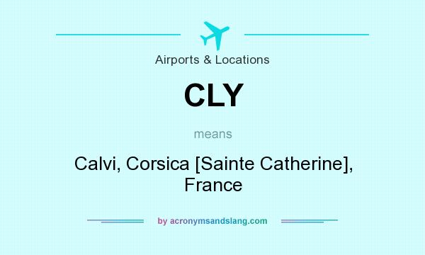 What does CLY mean? It stands for Calvi, Corsica [Sainte Catherine], France