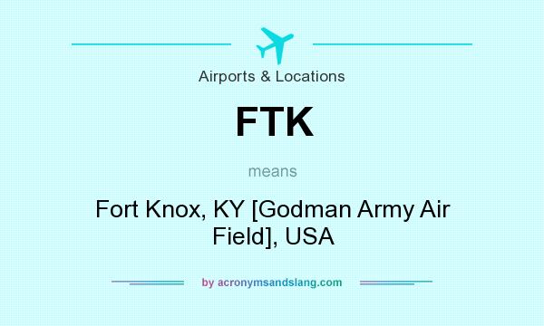 What does FTK mean? It stands for Fort Knox, KY [Godman Army Air Field], USA