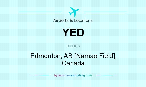 What does YED mean? It stands for Edmonton, AB [Namao Field], Canada