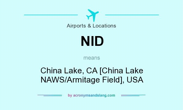 What does NID mean? It stands for China Lake, CA [China Lake NAWS/Armitage Field], USA