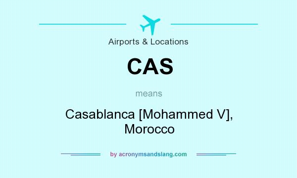 What does CAS mean? It stands for Casablanca [Mohammed V], Morocco