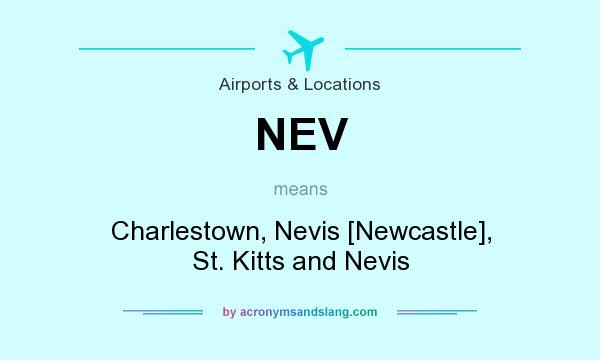 What does NEV mean? It stands for Charlestown, Nevis [Newcastle], St. Kitts and Nevis