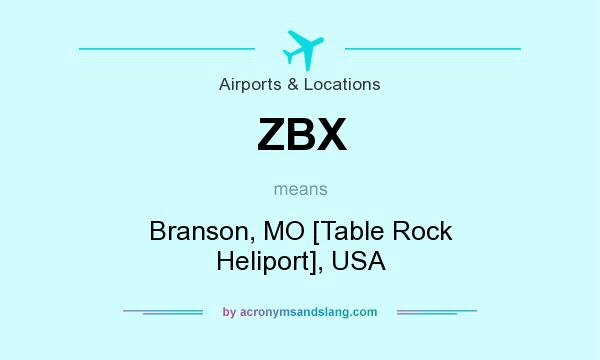 What does ZBX mean? It stands for Branson, MO [Table Rock Heliport], USA