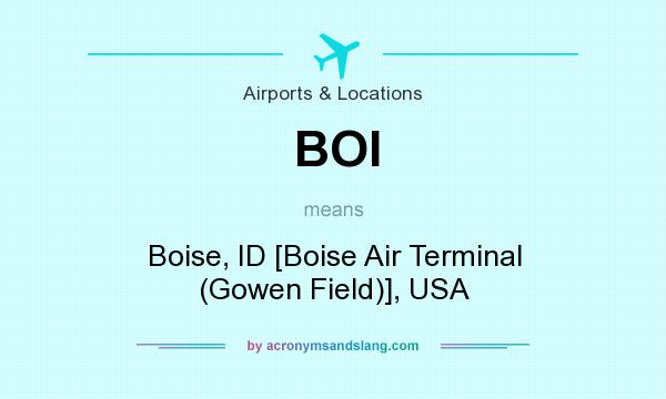 What does BOI mean? It stands for Boise, ID [Boise Air Terminal (Gowen Field)], USA