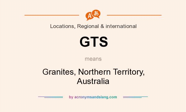 What does GTS mean? It stands for Granites, Northern Territory, Australia