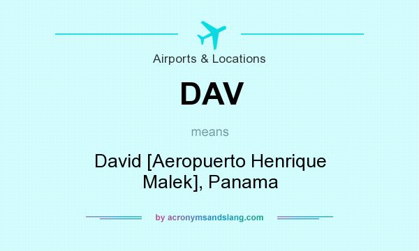 What does DAV mean? It stands for David [Aeropuerto Henrique Malek], Panama
