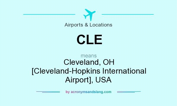 What does CLE mean? It stands for Cleveland, OH [Cleveland-Hopkins International Airport], USA