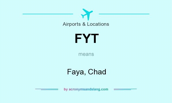 What does FYT mean? It stands for Faya, Chad