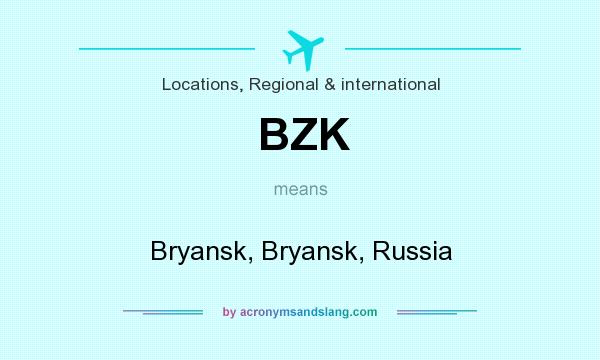 What does BZK mean? It stands for Bryansk, Bryansk, Russia