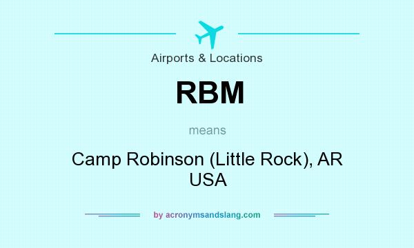 What does RBM mean? It stands for Camp Robinson (Little Rock), AR USA