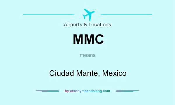What does MMC mean? It stands for Ciudad Mante, Mexico