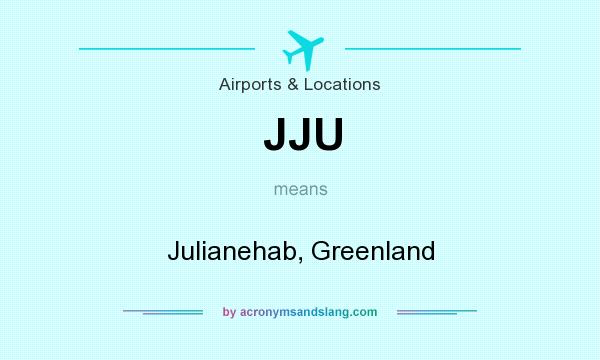 What does JJU mean? It stands for Julianehab, Greenland