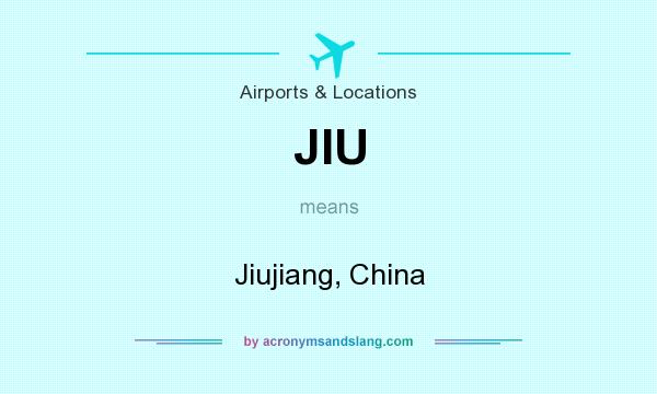 What does JIU mean? It stands for Jiujiang, China